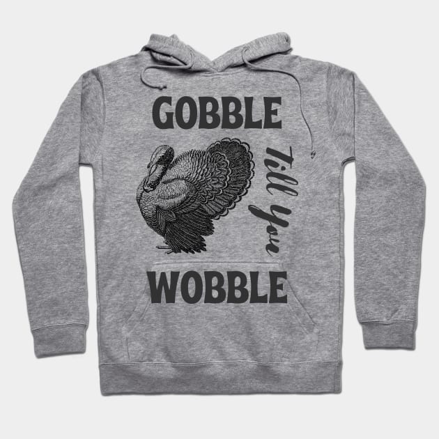 Gobble till you wobble -  vintage thanksgiving Hoodie by Syntax Wear